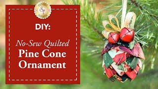 DIY NoSew Quilted Pine Cone Ornament  a Shabby Fabrics Christmas DIY Craft Tutorial [upl. by Daffie]