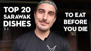 TOP 20 SARAWAK DISHES TO EAT BEFORE YOU DIE  Best Malaysian Food [upl. by Wilie674]