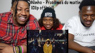 REACTING TO Ninho  Problèmes du matin Clip officiel🔥🔥🔥🔥 [upl. by Gilligan266]