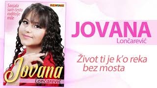 Jovana Loncarevic  Zivot je ko reka bez mosta Audio 2021 [upl. by Attenrev]