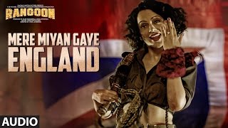 Mere Miyan Gaye England Full Audio Song  Rangoon  Saif Ali Khan Kangana Ranaut Shahid Kapoor [upl. by Airat801]