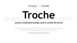 Troche pronunciation and definition [upl. by Ahsar]