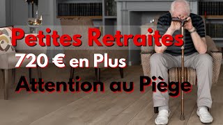 Petites Retraites  720 € en Plus Attention au Piège [upl. by Eiramnwad727]