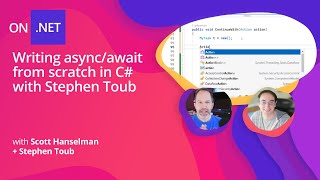 Deep NET Writing asyncawait from scratch in C with Stephen Toub and Scott Hanselman [upl. by Sokul303]