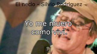 El necio  Silvio Rodriguez con letra [upl. by Migeon240]