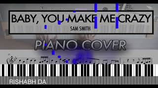 Baby Make Me Crazy Piano Tutorial  Sam Smith  Rishabh DA [upl. by Imef491]