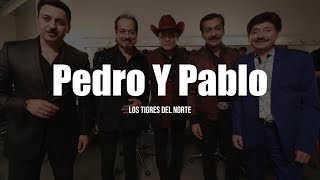 Los Tigres del Norte  Pedro Y Pablo LETRA [upl. by Charles]