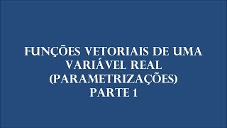 Funções Vetoriais de uma Variável Real Parametrizações Parte 1 [upl. by Aihsyla]