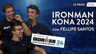 PRÉ IRONMAN KONA 2024  com FELLIPE SANTOS  Z2 Talks 156 [upl. by Christiana897]