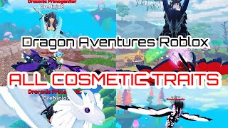 Showcase all the 21 cosmetic traits in Dragon Adventures Roblox [upl. by Chlori537]