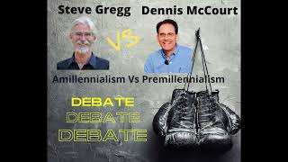 Debate on Amillennialism VS Premillennialism with Steve Gregg amp Dennis McCourt [upl. by Publus]