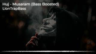 Huj  Musaram Bass Boosted [upl. by Crowell]