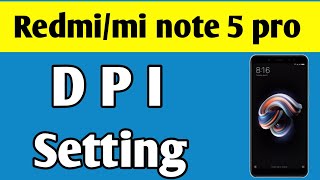 Redmi Note 5 Pro Dpi Settings  Default Dpi Of Redmi Note 5 Pro [upl. by Svirad808]