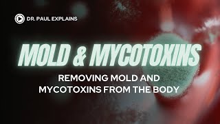 Mold and Mycotoxins Part III Removing mold and mycotoxins from the body [upl. by Opaline398]