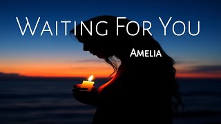 Waiting For You  Amelia [upl. by Weksler]