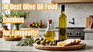 10 Best Olive Oil Food Combos for Longevity [upl. by Anyotal616]