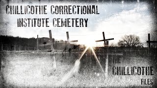 Chillicothe Correctional Institute Cemetery  The Chillicothe Files [upl. by Attenor]