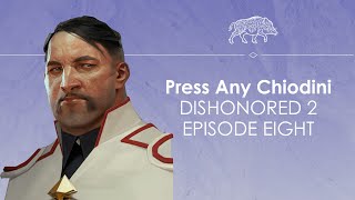 Lets Play Dishonored 2 Episode Eight  YIKES  Press Any Chiodini [upl. by Rafaellle]