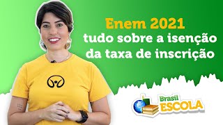 Enem 2021  tudo sobre a isenção da taxa de inscrição  Brasil Escola [upl. by Ahsurej80]