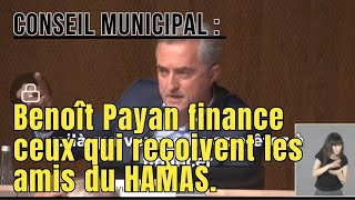 BENOIT PAYAN FINANCE CEUX QUI REÇOIVENT LES AMIS DU HAMAS  Conseil Municipal 181024 [upl. by Rekyr305]