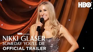 Nikki Glaser Someday Youll Die  Official Trailer  HBO [upl. by Latoye]