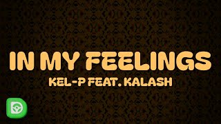 KelP  In My Feelings Lyrics ft Kalash [upl. by Ancalin]