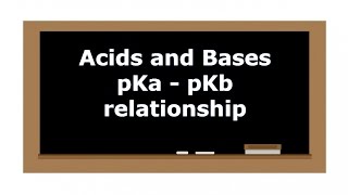 Acids and Bases  pKa pKb relationship [upl. by Ehcropal888]