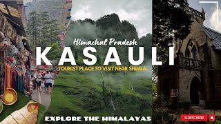 Kasauli Himachal Pradesh  कसौली हिमाचल प्रदेश  Most Beautiful Tourist Place to Visit Near Shimla [upl. by Nivan466]