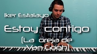 La Oreja de Van Gogh  Estoy contigo Piano Cover LODVG  Iker Estalayo [upl. by Annaoi]