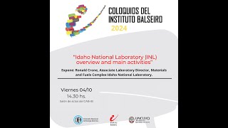 Coloquio IB  Idaho National Laboratory INL overview and main activities [upl. by Bettencourt]