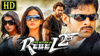 The Return of Rebel 2  Prabhas Blockbuster Action Hindi Dubbed Movie  Anushka Shetty Namitha [upl. by Ahsiuqal166]