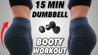 15 MIN DUMBBELL GLUTE FOCUSED Workout 🔥  Do This To Grow Your BOOTY 🍑 [upl. by Aziul870]