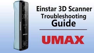 Einstar 3D Scanner Troubleshooting Guide  Must See  UMAXcom [upl. by Laoj]