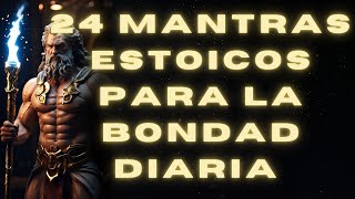 Transforma tu Rutina 24 Mantras de Bondad Estoicos para Cada Día ESTOICOS  ESTOICISMO [upl. by Dyol331]