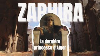 ZAPHIRA LA DERNIÈRE PRINCESSE D’ALGER • Histoires et légendes d’Afrique du Nord [upl. by Dupaix147]