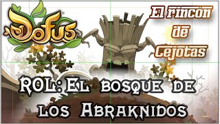 DOFUS Rol El bosque de los Abraknidos [upl. by Rephotsirhc600]