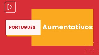 Aumentativos  Português para Concursos [upl. by Yriek364]