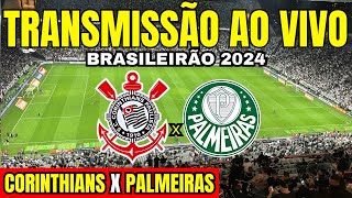 CORINTHIANS X PALMEIRAS  TRANSMISSÃO AO VIVO DIRETO DA NEO QUÍMICA ARENA  BRASILEIRÃO 2024 [upl. by Aikar196]