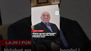 Ndahet nga jeta udhëheqësi i organizatës islamike FETO Fethullah Gulen [upl. by Mochun]