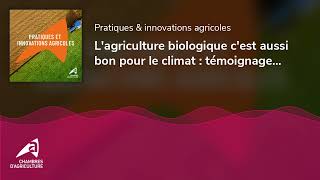 Lagriculture biologique cest aussi bon pour le climat  témoignage en maraîchage [upl. by Anahsohs]