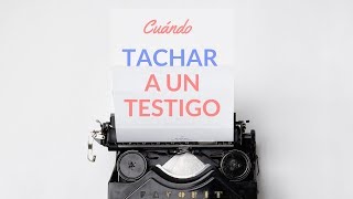 Cuándo Tachar a Un Testigo [upl. by Sherr582]