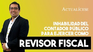 Inhabilidades aplicables al contador público con relación al ejercicio de la revisoría fiscal [upl. by Kreis]