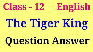 The tiger king question Answer class 12  vistas chapter 2 question answer [upl. by Sitrik]