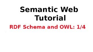 Semantic Web Tutorial 914 RDF Schema and OWL 14 [upl. by Atlas]