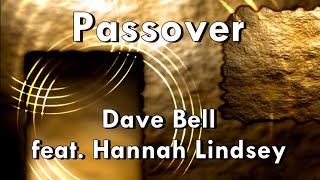 Passover  Dave Bell feat Hannah Lindsey Lyrics [upl. by Nalyd]