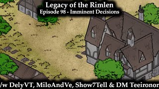 Legacy of the Rimlen  Episode 98  Imminent Decisions  Fate Accelerated [upl. by Yniatirb]