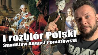 I Rozbiór Polski  Stanisław August Poniatowski Co za historia odc25 [upl. by Adnawaj]