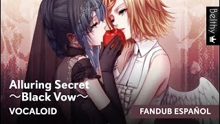 quotAlluring Secret ～Black Vow～quot Vocaloid Fandub Español  Belthy [upl. by Clari296]