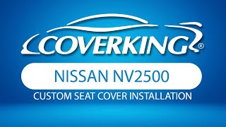 How to Install 20122020 Nissan NV2500 Custom Seat Covers  COVERKING® [upl. by Aihsemot]