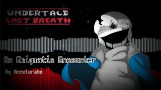 Undertale Last Breath  An Enigmatic Encounter v2  Accelerate Remix [upl. by Ingaberg729]